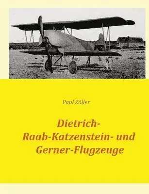 Paul Zöller - Dietrich-, Raab-Katzenstein- und Gerner-Flugzeuge, Häftad. Tillgänglighet: Lägg i varukorg