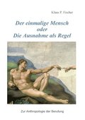 einmalige Mensch oder die Ausnahme als Regel