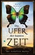 Die Ufer der bunten Zeit (Der Sumpfloch-Mythos 1)