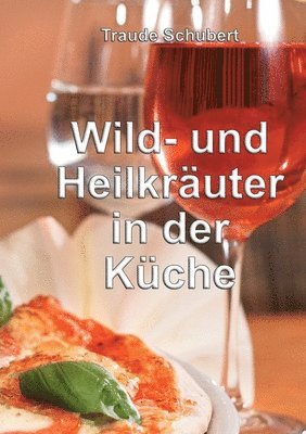 Traude Schubert - Wild- und Heilkräuter in der Küche, Häftad