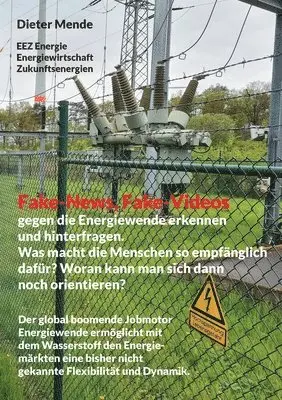Dieter Mende - Fake-News, Fake-Videos gegen die Energiewende erkennen und hinterfragen. Was macht die Menschen so empfänglich dafür? Woran kann man sich dann noch orientieren?, Häftad. Tillgänglighet: Lägg i varukorg