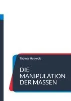 Thomas Huskobla, Nachdruck Ug - Die Manipulation der Massen, Häftad. Tillgänglighet: Lägg i varukorg