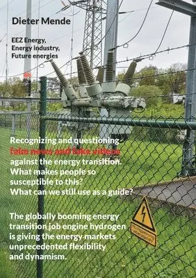 Dieter Mende - Recognizing and questioning fake news and fake videos against the energy transition. What makes people so susceptible to this? What can we still use as a guide?, Häftad. Tillgänglighet: Lägg i varukorg
