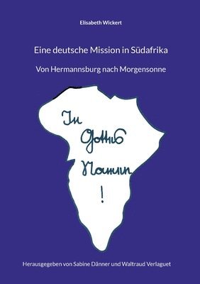 Elisabeth Wickert, Waltraud Verlaguet, Sabine Dänner - Eine deutsche Mission in Südafrika, Häftad