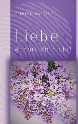 Christina Gilli - Liebe gehört dir nicht!, Häftad. Tillgänglighet: Lägg i varukorg