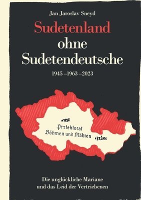 Jan Jaroslav Sneyd - Sudetenland ohne Sudetendeutsche 1945-1963-2023, Häftad