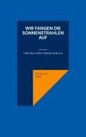 J. R. Lucas Wolf - Wir fangen die Sonnenstrahlen auf, Häftad