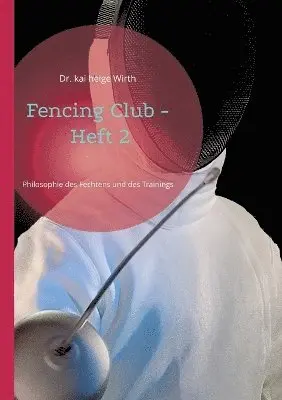 Kai Helge Wirth - Fencing Club - Heft 2, Häftad. Tillgänglighet: Tillfälligt slut