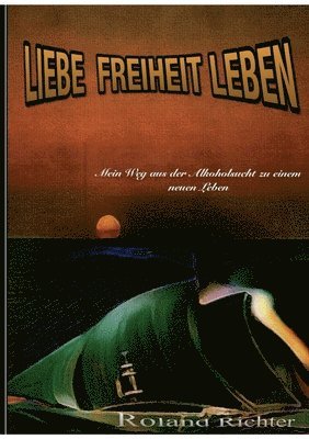 Roland Richter - Liebe Freiheit Leben, Häftad