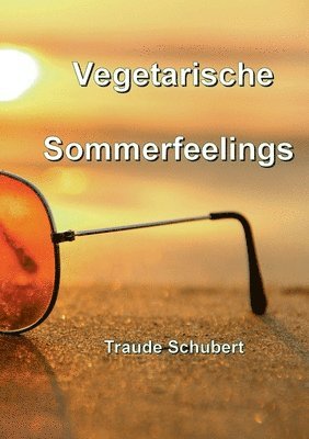 Traude Schubert - Vegetarische Sommerfeelings, Häftad