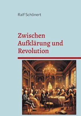 Ralf Schönert - Zwischen Aufklärung und Revolution, Häftad. Tillgänglighet: Lägg i varukorg