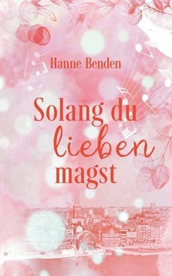 Hanne Benden - Solang du lieben magst, Häftad. Tillgänglighet: Lägg i varukorg