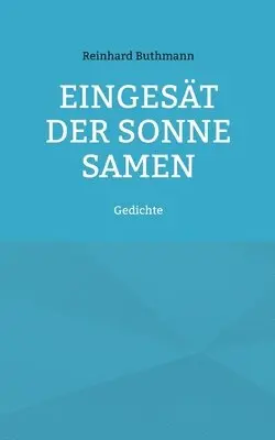 Reinhard Buthmann - Eingesät der Sonne Samen, Häftad. Tillgänglighet: Lägg i varukorg