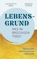 Lebensgrund - Was im Brchigen trgt