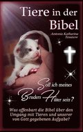 Tiere in der Bibel - Soll ich meines Bruders H�ter sein? Was sagt die Bibel �ber den Umgang mit Tieren und unserer von Gott gegebenen Aufgabe?