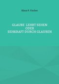Glaube lehrt Sehen