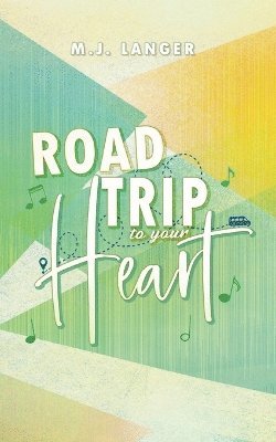 M J Langer - Roadtrip To Your Heart, Häftad