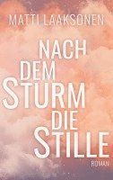 Matti Laaksonen - Nach dem Sturm die Stille, Häftad