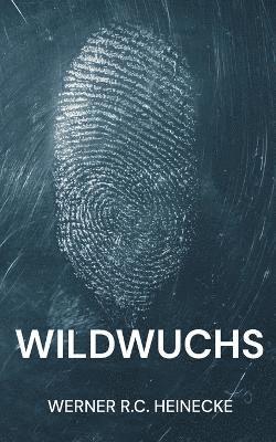Werner R C Heinecke - Wildwuchs, Häftad. Tillgänglighet: Lägg i varukorg
