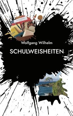 Wolfgang Wilhelm - Schulweisheiten, Häftad