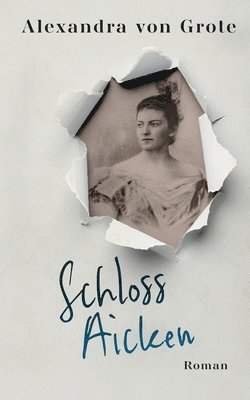 Alexandra Von Grote - Schloss Aicken, Häftad