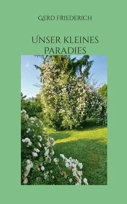 Gerd Friederich - Unser kleines Paradies, Häftad. Tillgänglighet: Lägg i varukorg