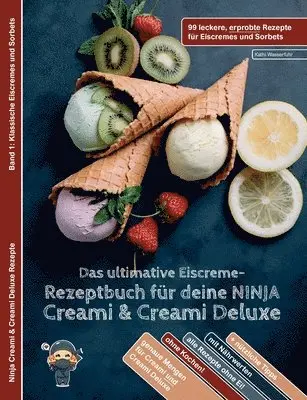 ultimative Eiscreme-Rezeptbuch für deine NINJA Creami & Creami Deluxe