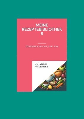 Ute-Marion Wilkesmann - Meine Rezeptebibliothek 8, Häftad