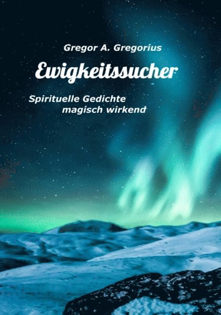 Gregor A. Gregorius - Ewigkeitssucher, E-bok
