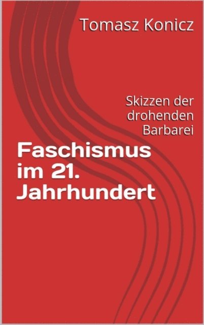 Tomasz Konicz - Faschismus im 21. Jahrhundert, E-bok
