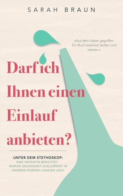 Sarah Braun - Darf ich Ihnen einen Einlauf anbieten?, E-bok
