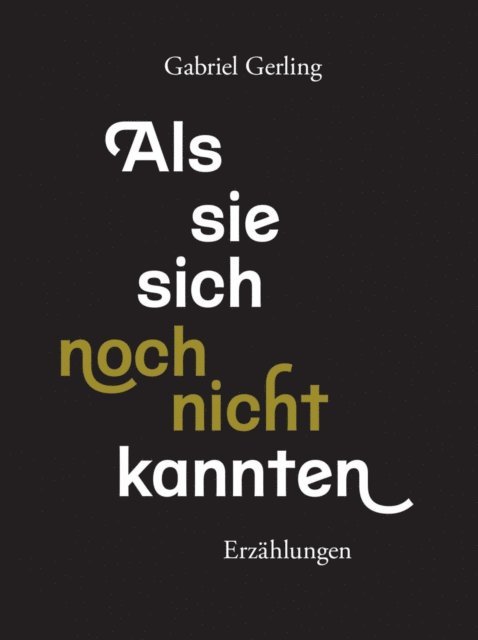 Gabriel Gerling - Als sie sich noch nicht kannten, E-bok