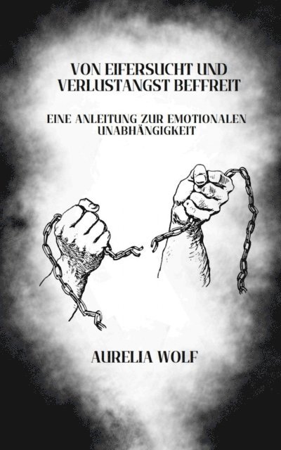 Aurelia Wolf - Von Eifersucht und Verlustangst befreit, E-bok. Tillgänglighet: Lägg i varukorg