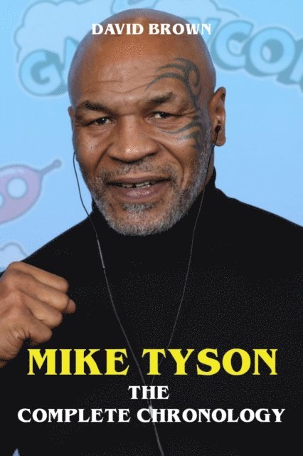 David Brown - Mike Tyson - The Complete Chronology, E-bok