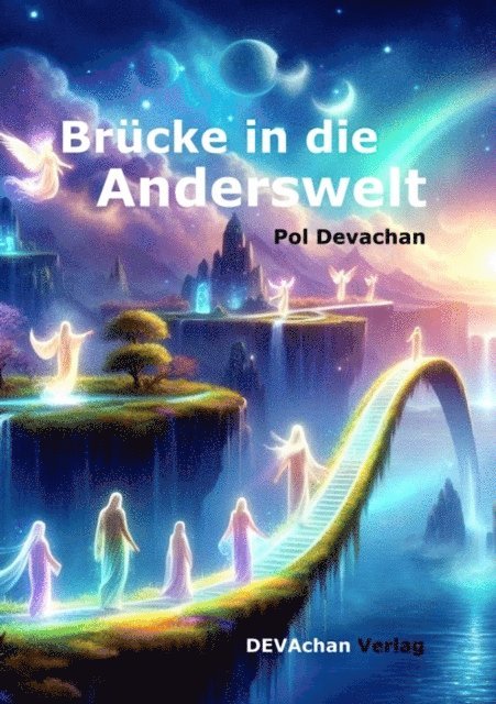 Pol Devachan - Brücke in die Anderswelt, E-bok