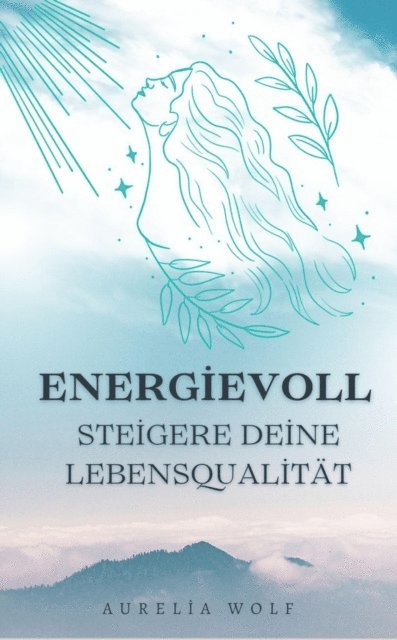Aurelia Wolf - Energievoll - Steigere deine Lebensqualität, E-bok. Tillgänglighet: Lägg i varukorg