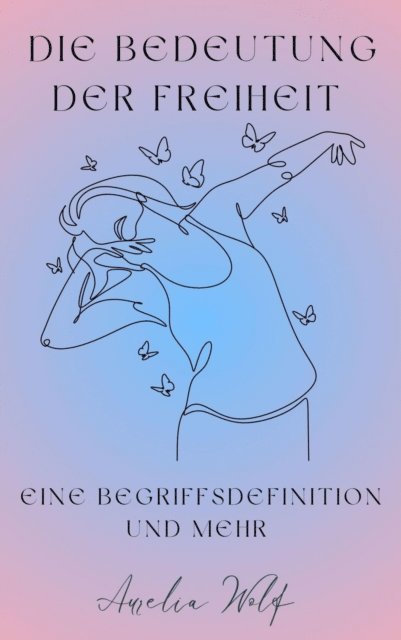 Aurelia Wolf - Die Bedeutung der Freiheit, E-bok. Tillgänglighet: Lägg i varukorg