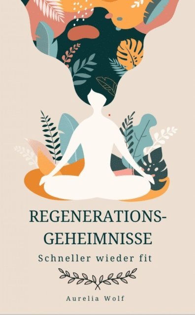 Aurelia Wolf - Regenerationsgeheimnisse, E-bok. Tillgänglighet: Lägg i varukorg