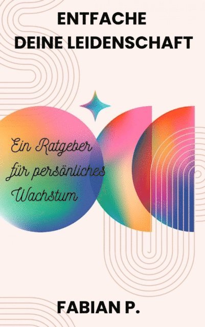 Fabian Pscherer - Entfache deine Leidenschaft, E-bok. Tillgänglighet: Lägg i varukorg