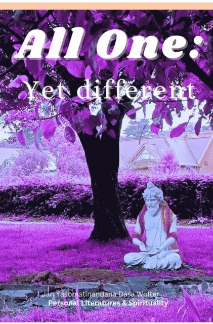 Yasomatinandana Dasa - All One, yet different, E-bok