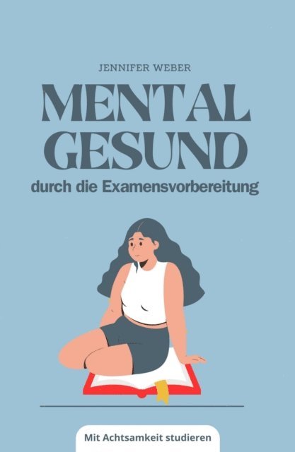 Jennifer Weber - Mental gesund durch die Examensvorbereitung, E-bok