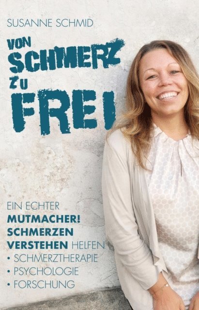 Susanne Schmid - von SCHMERZ zu FREI, E-bok