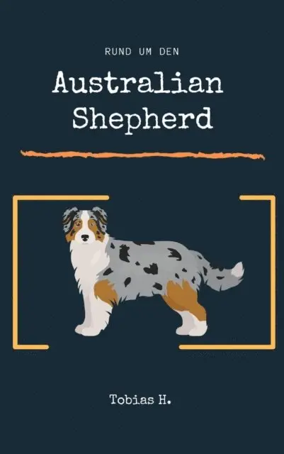 Tobias Hopfmuller - Rund um den Australian Shephard, E-bok. Tillgänglighet: Lägg i varukorg