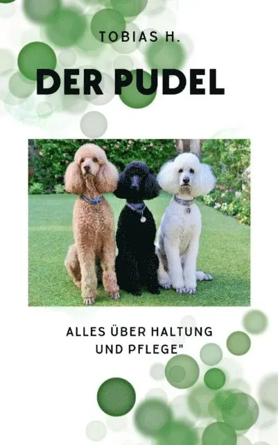 Tobias Hopfmuller - Der Pudel - alles über Haltung und Pflege, E-bok. Tillgänglighet: Lägg i varukorg