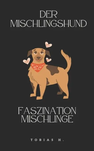 Tobias Hopfmuller - Der Mischlingshund - Faszination Mischlinge, E-bok. Tillgänglighet: Lägg i varukorg