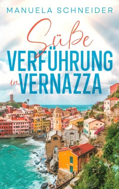 Manuela Schneider - Süße Verführung in Vernazza, E-bok