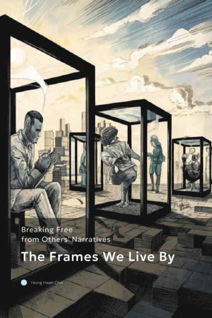 Yeong Hwan Choi - Frames We Live By, E-bok. Tillgänglighet: Lägg i varukorg
