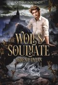 The Wolf''s Soulmate - Arren und Dylan ( Band 1 )