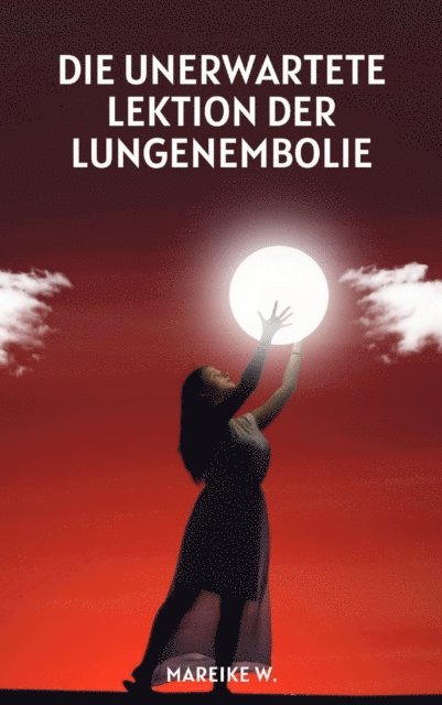 Mareike W. - Die unerwartete Lektion der Lungenembolie, E-bok. Tillgänglighet: Lägg i varukorg