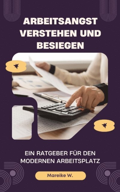 Mareike W. - Arbeitsangst verstehen und besiegen, E-bok. Tillgänglighet: Lägg i varukorg